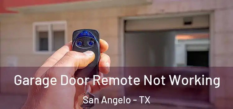  Garage Door Remote Not Working San Angelo - TX