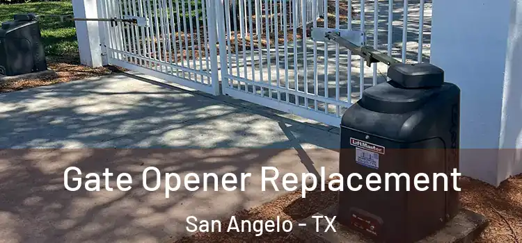 Gate Opener Replacement San Angelo - TX